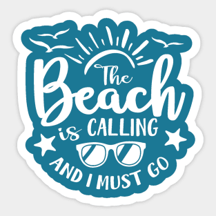 The Beach is Calling and I Must Go Sticker